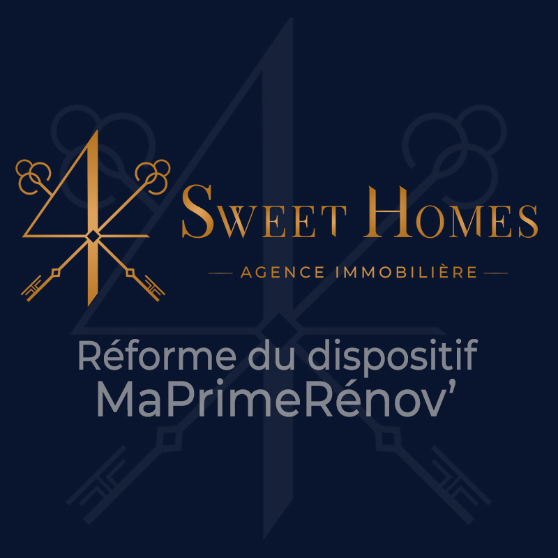 4 Sweet Homes, Agence immobilière : Explications sur les changements suite à la réforme de MaPrimeRénov'